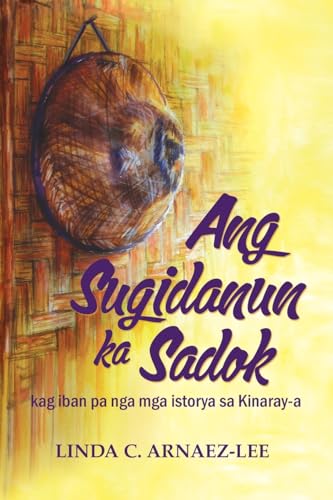 Ang Sugidanun Ka Sadok: Kag Iban Pa Nga MGA Istorya Sa Kinaray-A (Tagalog Edition)