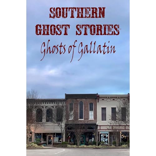 Southern Ghost Stories: Ghosts of Gallatin Audiolibro Por Allen Sircy arte de portada