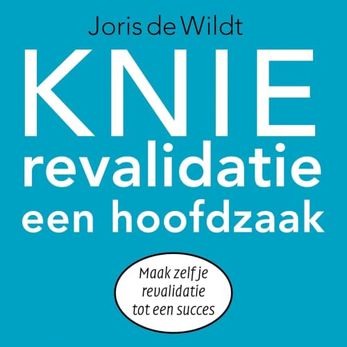 Knie Revalidatie een Hoofdzaak cover art