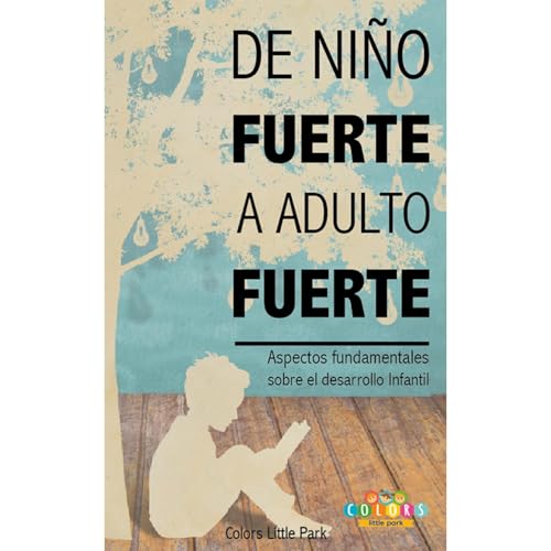 DE NIÑO FUERTE A ADULTO FUERTE Audiolibro Por Colors Little Park arte de portada