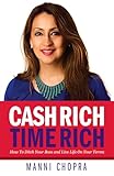 Cash Rich, Time Rich - How To Ditch Your Boss and Live Life On Your Terms