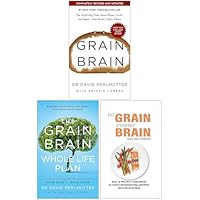 Grain Brain, The Grain Brain Whole Life Plan & No Grain, Smarter Brain Body Diet Cookbook 3 Books Collection Set