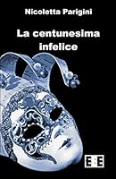 La centunesima infelice (I Mainstream) 8866904511 Book Cover