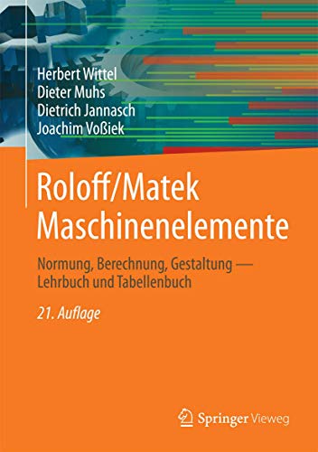 Roloff/Matek Maschinenelemente: Normung, Berechnung, Gestaltung Roloff/Matek Maschinenelemente: Normung, Berechnung, Gestaltung