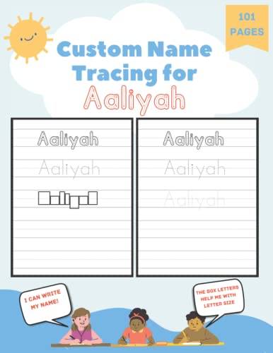 Custom Name Tracing for Aaliyah: 101 Pages of Personalized Name Tracing. Learn to Write Your Name.