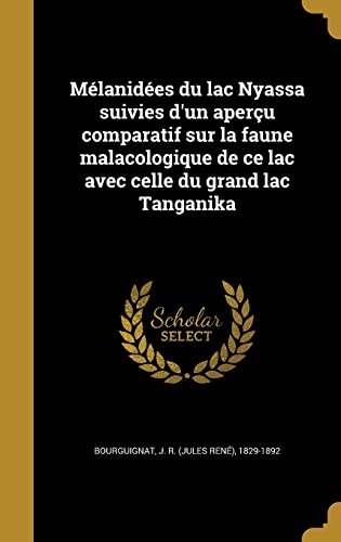 Mélanidées du lac Nyassa suivies d'un aperçu comparatif sur la faune malacologique de ce lac avec celle du grand lac Tanganika (French Edition)
