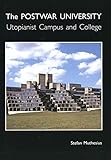The Post-War University: Utopianist Campus and College