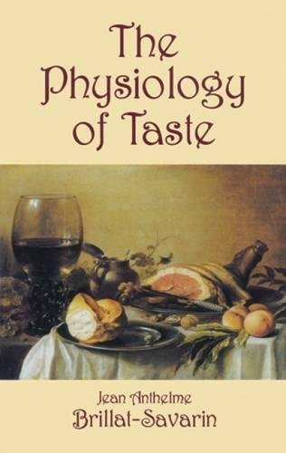 The Physiology of Taste, or Meditations on Transcendental Gastronomy