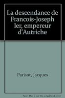 La descendance de François-Joseph Ier, empereur d'Autriche 2864960141 Book Cover