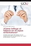 lupus eritematoso sistemico gpc  ¿Cómo influye el tabaco en el lupus eritematoso?: Análisis del papel del tabaco en el tratamiento de los pacientes con lupus eritematoso cutáneo
