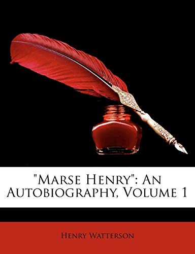 "Marse Henry": An Autobiography, Volume 1