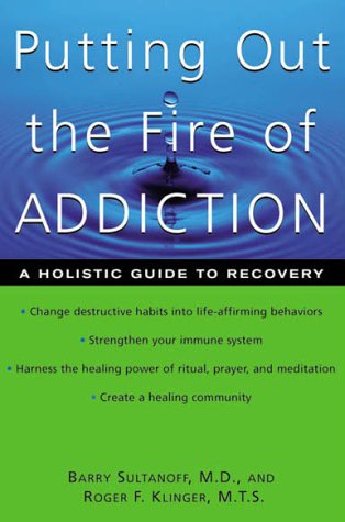 Putting Out the Fire of Addiction: A Holistic Guide to Recovery      Paperback – January 1, 2000