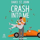 Crash Into Me: Apex Racing Series, Book 1