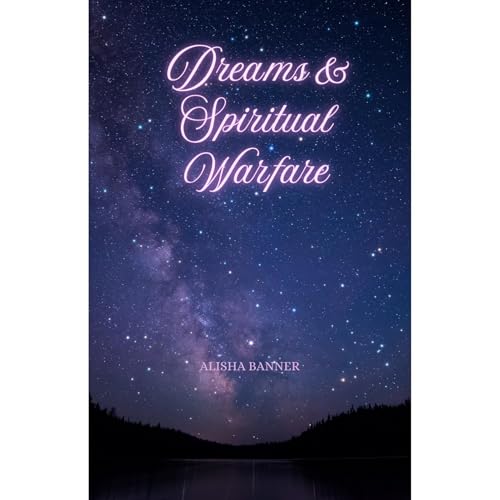 Dreams &amp;amp; Spiritual Warfare : Alisha Banner episode artwork