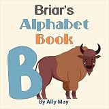  Briar\'s Alphabet Book - B is for Buffalo: A Children\'s Personalized Animal ABCs and 123s (English Edition)