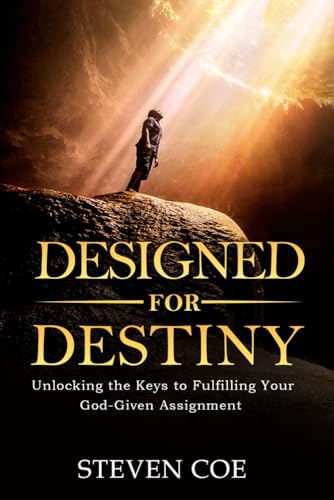Designed For Destiny: Unlocking the Keys to Fulfilling Your God-Given