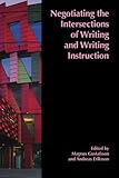 Negotiating the Intersections of Writing and Writing Instruction: Proceedings from the 2019 Conference of the European Association for the Teaching of ... Exchanges on the Study of Writing)