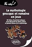  La mythologie grecque et romaine en jeux