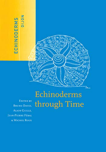 Echinoderms Through Time: Proceedings of the Eighth International Echinoderm Conference, Dijon, France, 6-10 September 1993
