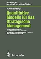 Quantitative Modelle Fur Das Strategische Management: Strukturierungspotential Und Konkrete Verwendungsideen, Aufgezeigt Anhand Ausgewahlter Probleme Der Gesundheitswirtschaft 3540522166 Book Cover