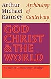 God, Christ & the World : A Study in Contemporary Theology