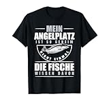 mein angelplatz ist so geheim nicht einmal die fische wissen T-Shirt