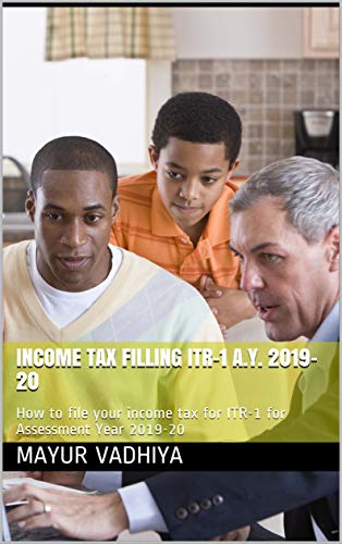 Income Tax Filling ITR-1 A.Y. 2019-20: How to file your income tax for ITR-1 for Assessment Year 2019-20 (2019-20 ITR-1)