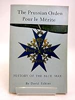The Prussian Orden Pour le Merite: History of the Blue Max 0939440059 Book Cover