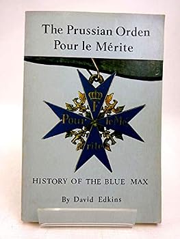 Paperback The Prussian Orden Pour le Me´rite: History of the Blue Max Book