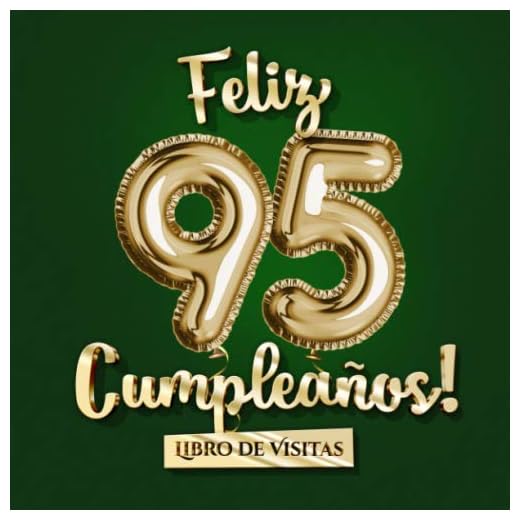 Feliz 95 Cumpleaños - Libro de visitas: Decoración para el 95 cumpleaños – Un regalo original para hombre y mujer - 95 años - Edición Globos Oro Verde ... para felicitaciones y fotos de los invitados