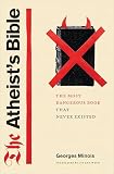 The Atheist's Bible: The Most Dangerous Book That Never Existed