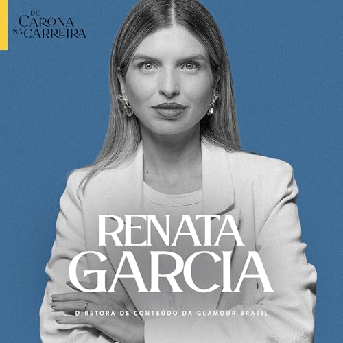 241. O futuro do conteúdo - Renata Garcia
