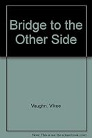 Bridge to the Other Side 1556660340 Book Cover