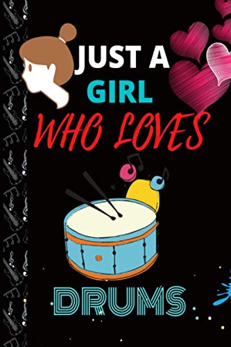 Just A Girl Who Loves Drums: Birthday Gifts College Ruled Lined Funny Notebook For Girls Who Loves Drums, Girlfriend, Men, Women, Boys And Kids And ..