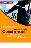 Das Prinzip Gewinnen: Tun Sie alles, was Sie tun können, und Sie werden alles erreichen! (Colours of Business)