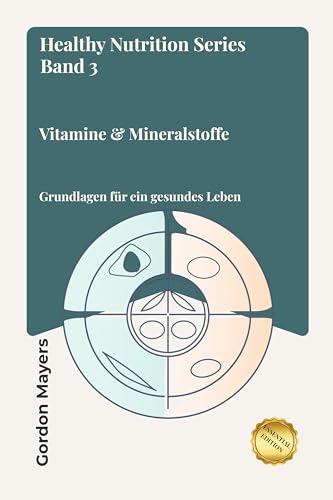 Healthy Nutrition Series: Vitamine und Mineralstoffe