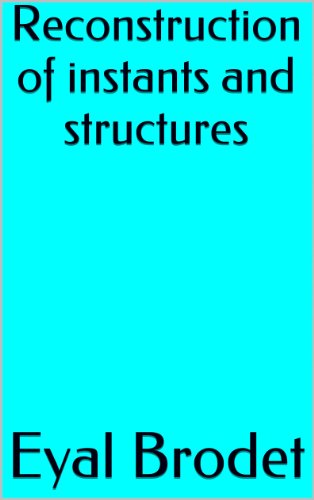 Reconstruction of instants and structures