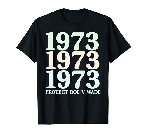1973 Protect Roe c. Wade Pro Choice Reproductive Rights Meme Camiseta