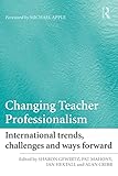  Changing Teacher Professionalism: International trends, challenges and ways forward