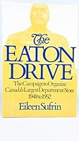 The Eaton Drive: The Campaign to Organize Canada's Largest Department Store, 1948 to 1952 0889027021 Book Cover