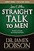 Straight Talk to Men: Timeless Principles for Leading Your Family