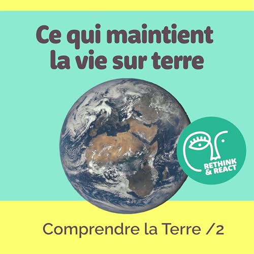 Ce qui maintient la vie sur terre - Comprendre la Terre 2/3