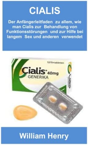 CIALIS: Der Anfängerleitfaden zu allem, wie man Cialis zur Behandlung von Funktionsstörungen und zur Hilfe bei langem Sex und anderen verwendet