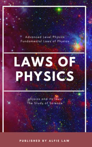 Physics and its Laws: Advanced Level of Physics