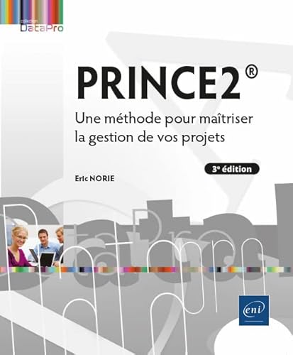 PRINCE2® - Une méthode pour maîtriser la gestion de vos projets (3e édition)