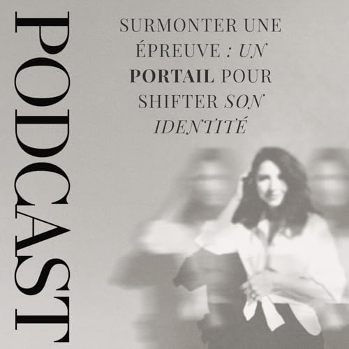 Surmonter les &eacute;preuves : un portail pour shifter son identit&eacute;