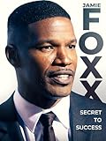 Jamie Foxx: Secret to Success