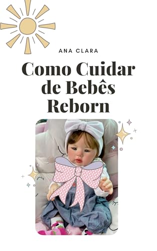 Como Cuidar de Bebês Reborn: Guia para Iniciantes