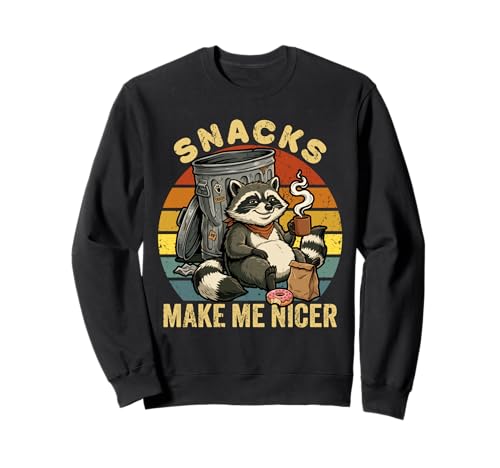Snacks Make Me Nicer Raccoon Funny Sarcastic Saying Raccoon Sweatshirt
