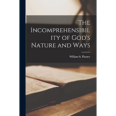 The Incomprehensibility of God's Nature and Ways